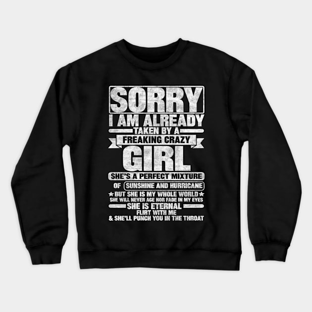 SORRY I AM ALREADY TAKEN BY A FREAKING CRAZY GIRL Crewneck Sweatshirt by SilverTee